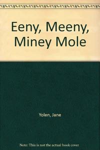 EENY, MEENY, MINEY MOLE