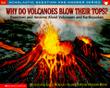 WHY DO VOLCANOES BLOW THEIR TOPS?