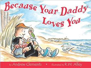 BECAUSE YOUR DADDY LOVES YOU