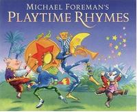 MICHAEL FOREMAN’S PLAYTIME RHYMES