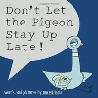 DON’T LET THE PIGEON STAY UP LATE!