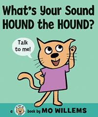 WHAT’S YOUR SOUND, HOUND THE HOUND?