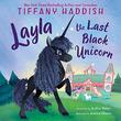 LAYLA, THE LAST BLACK UNICORN