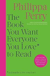 THE BOOK YOU WANT EVERYONE YOU LOVE TO READ