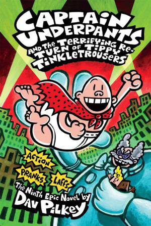 CAPTAIN UNDERPANTS AND THE TERRIFYING RETURN OF TIPPY TINKLETROUSERS