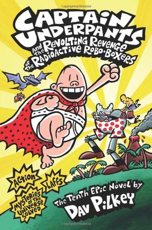 CAPTAIN UNDERPANTS AND THE REVOLTING REVENGE OF THE RADIOACTIVE ROBO-BOXERS