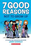 7 GOOD REASONS NOT TO GROW UP