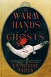 THE WARM HANDS OF GHOSTS