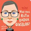 WHO WAS RUTH BADER GINSBURG?