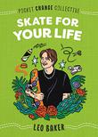 SKATE FOR YOUR LIFE