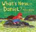WHAT'S NEW, DANIEL?