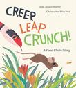 CREEP, LEAP, CRUNCH! A FOOD CHAIN STORY