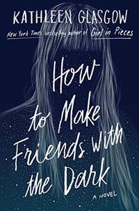 HOW TO MAKE FRIENDS WITH THE DARK