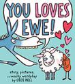 YOU LOVES EWE!