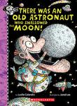 THERE WAS AN OLD ASTRONAUT WHO SWALLOWED THE MOON!