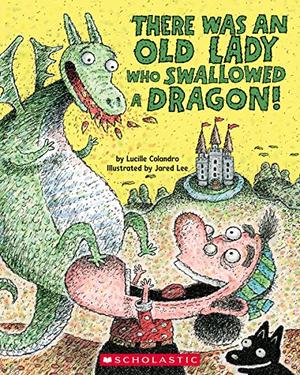 THERE WAS AN OLD LADY WHO SWALLOWED A DRAGON!