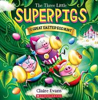 THE THREE LITTLE SUPERPIGS AND THE GREAT EASTER EGG HUNT