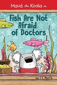 FISH ARE NOT AFRAID OF DOCTORS