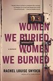 WOMEN WE BURIED, WOMEN WE BURNED