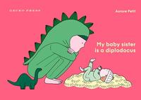 MY BABY SISTER IS A DIPLODOCUS