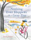 NOTHING EVER HAPPENS ON A GRAY DAY