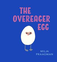 THE OVEREAGER EGG