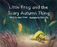 LITTLE FROG AND THE SCARY AUTUMN THING