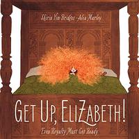 GET UP, ELIZABETH!